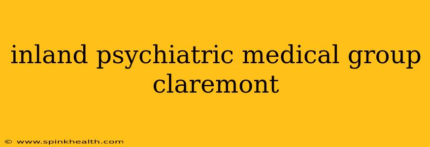 inland psychiatric medical group claremont