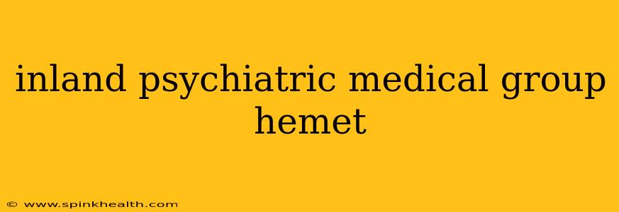inland psychiatric medical group hemet