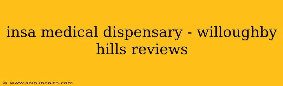 insa medical dispensary - willoughby hills reviews
