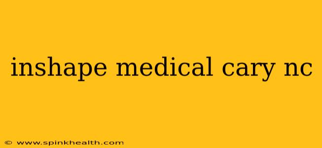 inshape medical cary nc