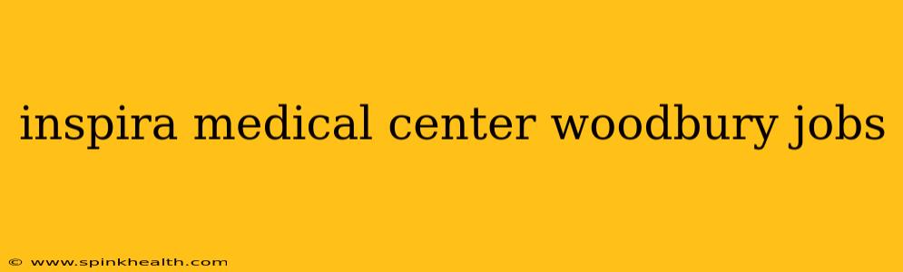 inspira medical center woodbury jobs