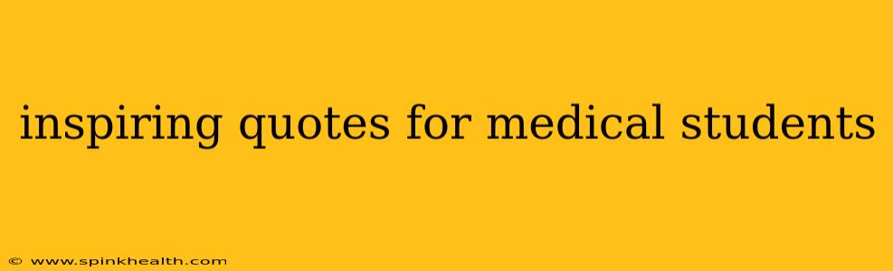 inspiring quotes for medical students