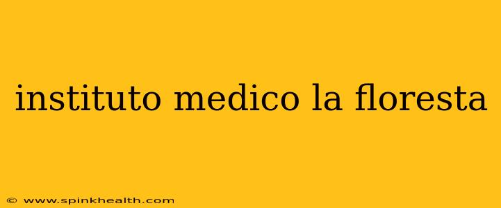 instituto medico la floresta
