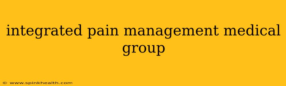 integrated pain management medical group
