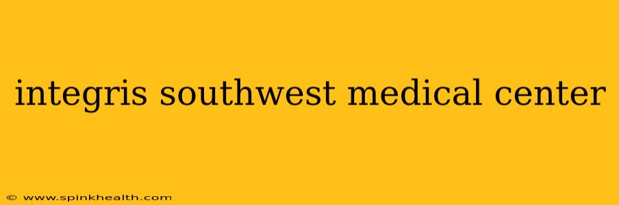 integris southwest medical center
