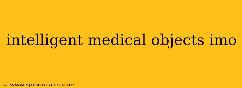 intelligent medical objects imo