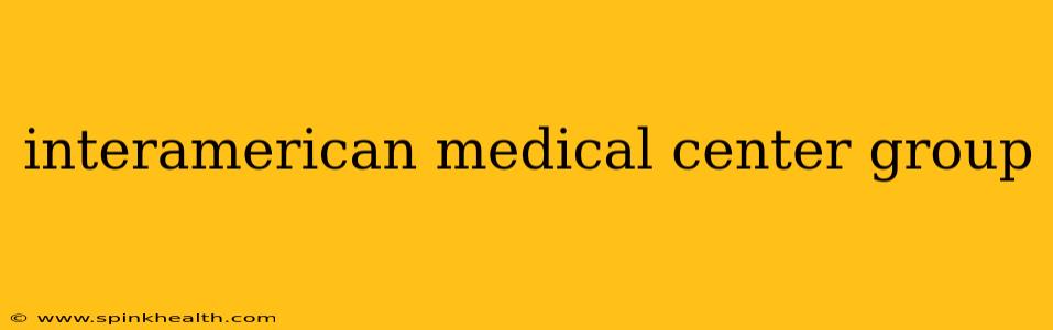 interamerican medical center group
