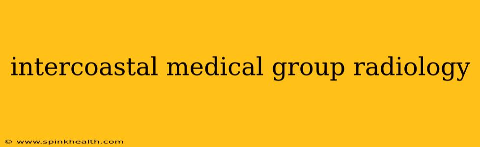 intercoastal medical group radiology