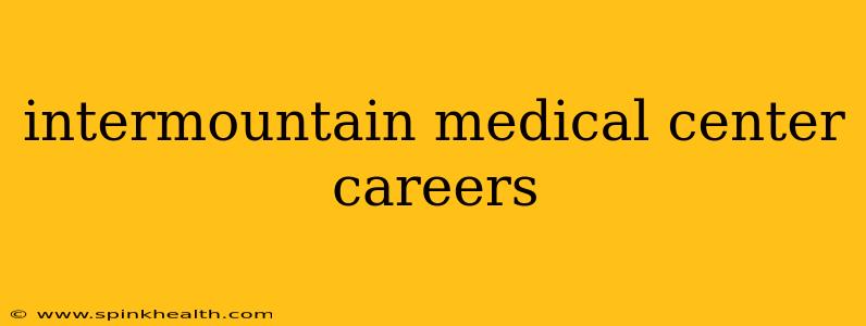 intermountain medical center careers