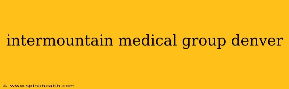 intermountain medical group denver