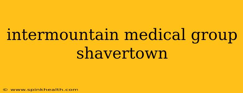 intermountain medical group shavertown