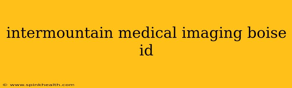 intermountain medical imaging boise id