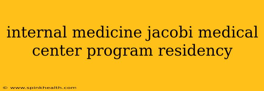 internal medicine jacobi medical center program residency