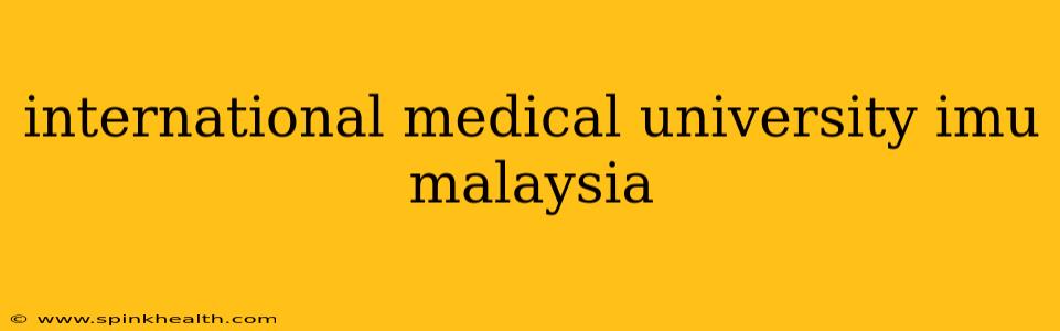 international medical university imu malaysia