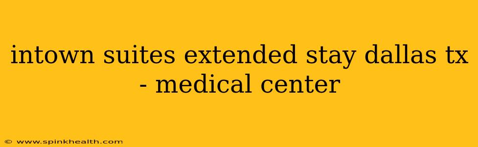 intown suites extended stay dallas tx - medical center