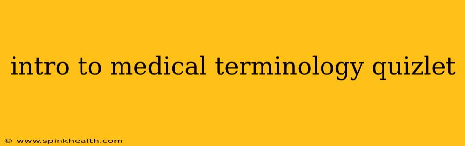 intro to medical terminology quizlet