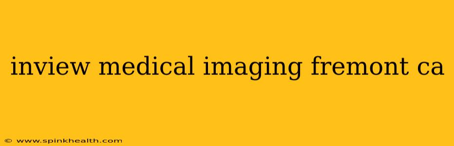 inview medical imaging fremont ca