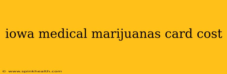 iowa medical marijuanas card cost