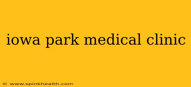 iowa park medical clinic