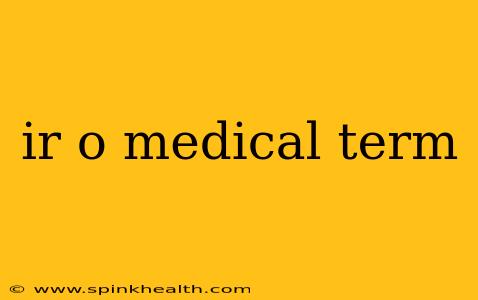 ir o medical term