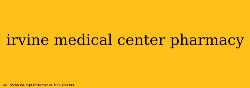 irvine medical center pharmacy