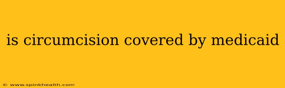 is circumcision covered by medicaid