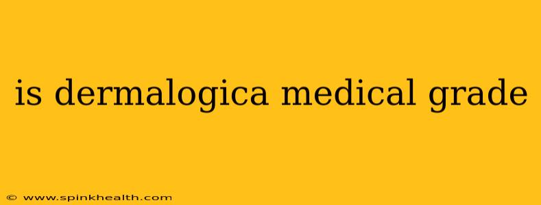 is dermalogica medical grade