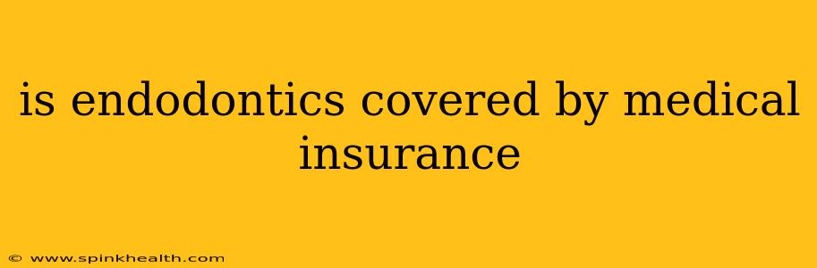 is endodontics covered by medical insurance