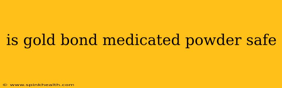 is gold bond medicated powder safe
