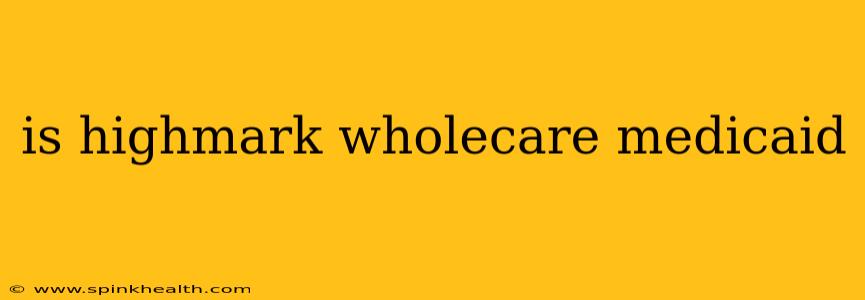 is highmark wholecare medicaid