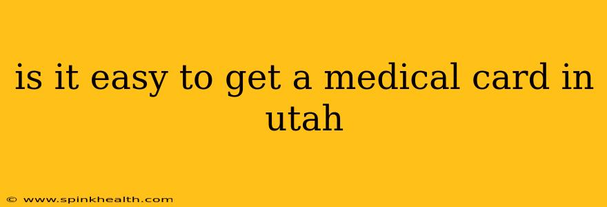 is it easy to get a medical card in utah