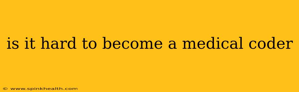 is it hard to become a medical coder