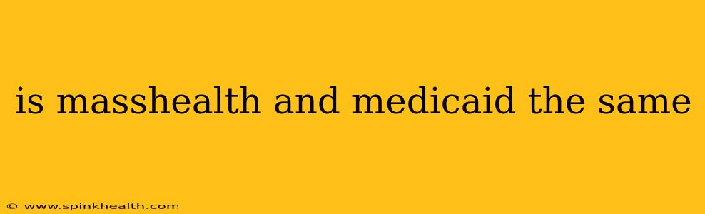 is masshealth and medicaid the same