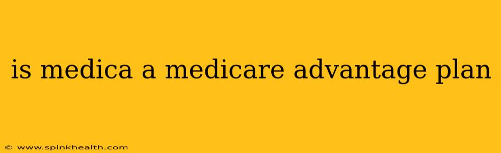 is medica a medicare advantage plan