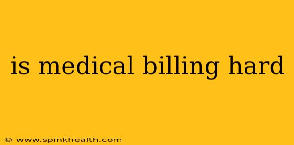 is medical billing hard