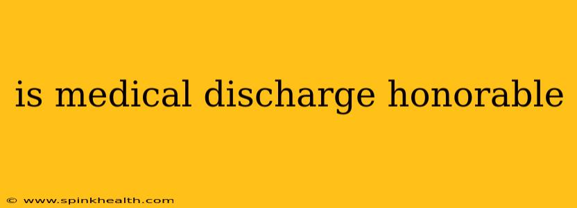 is medical discharge honorable