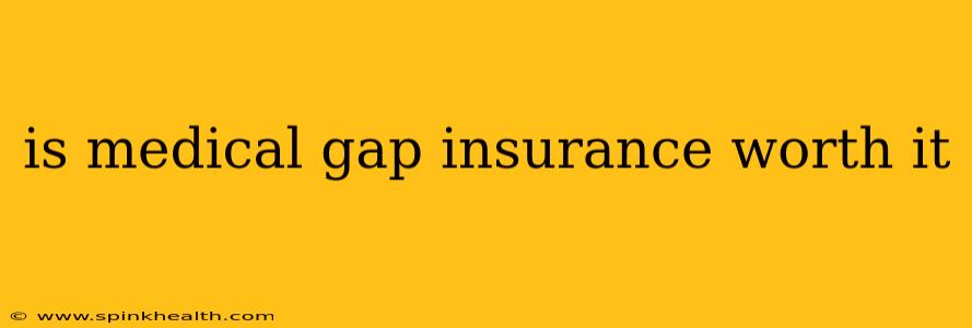 is medical gap insurance worth it