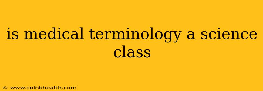 is medical terminology a science class