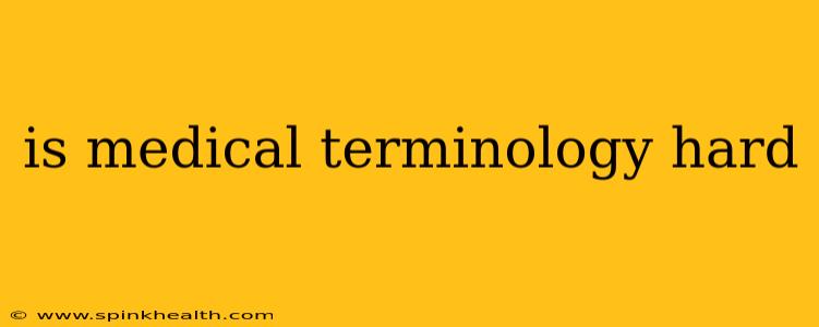 is medical terminology hard