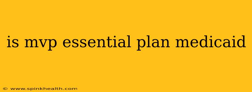 is mvp essential plan medicaid