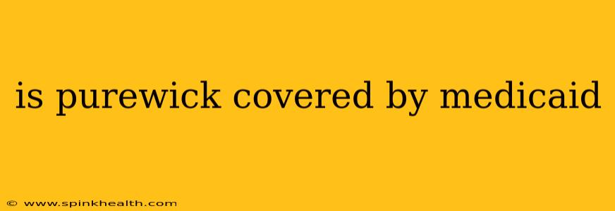 is purewick covered by medicaid