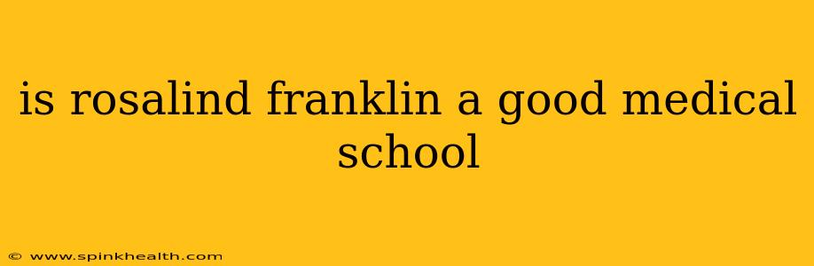 is rosalind franklin a good medical school