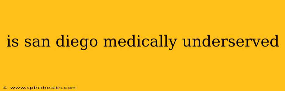 is san diego medically underserved
