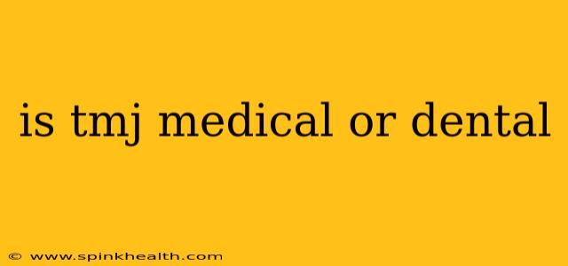 is tmj medical or dental
