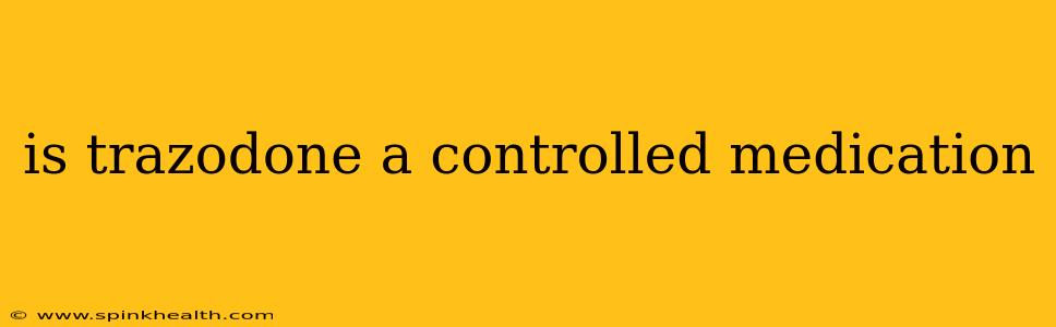is trazodone a controlled medication