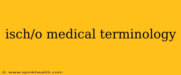 isch/o medical terminology