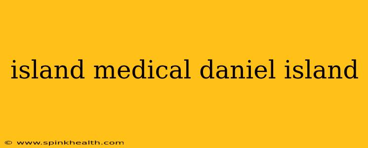 island medical daniel island