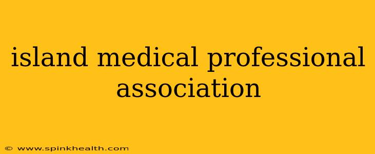 island medical professional association