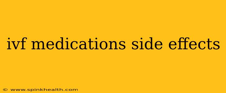 ivf medications side effects
