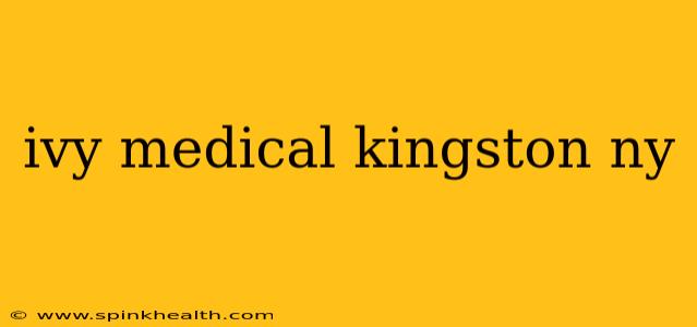 ivy medical kingston ny